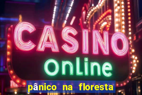 pânico na floresta 1 filme completo dublado mega filmes